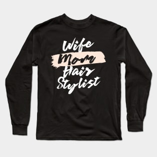 Cute Wife Mom Hair Stylist Gift Idea Long Sleeve T-Shirt